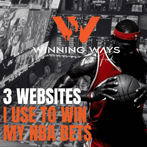 082: 3 Websites I Use To Win My NBA Bets