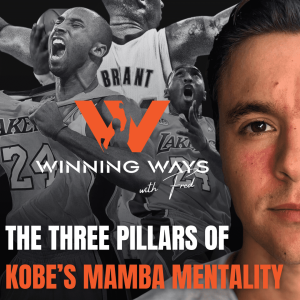 072: The Three Pillars of Kobe’s Mamba Mentality