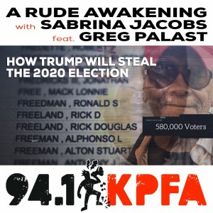Palast on A Rude Awakening with Sabrina Jacobs: How Trump Will Steal The 2020 Election