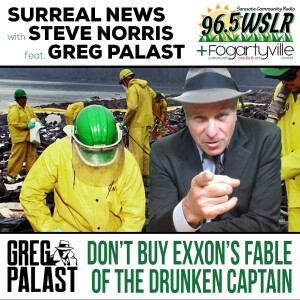 Surreal News: Don’t Buy Exxon’s Fable Of The Drunken Captain