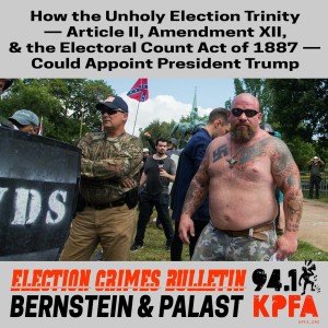 Election Crimes Bulletin: How The Unholy Election Trinity Could Appoint President Trump
