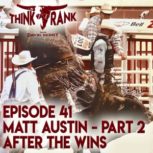 41 - Matt Austin - Part 2 - After the Wins