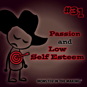 31.1 - Passion and Low Self Esteem