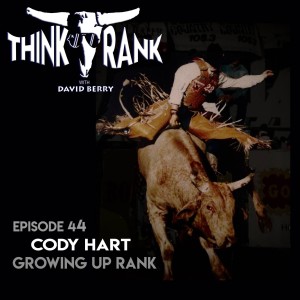 44 - Cody Hart - Growing up Rank