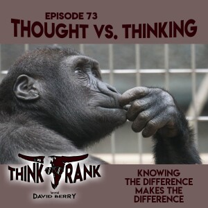 73 - Thought vs Thinking