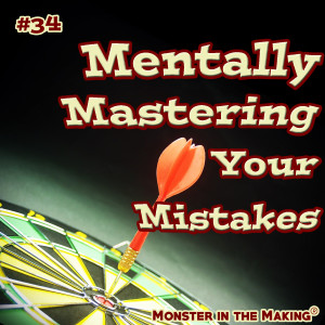 34 - Mentally Mastering Your Mistakes