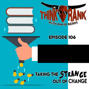 106 - Taking the Strange Out of Change