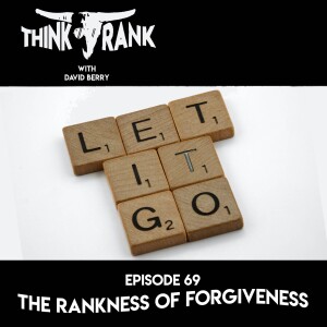 69 - The Rankness of Forgiveness