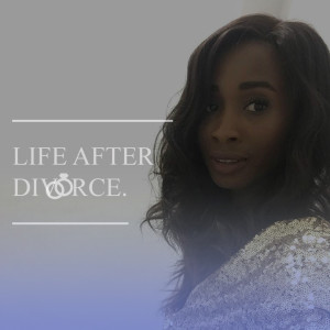 Life After Divorce - Part 2
