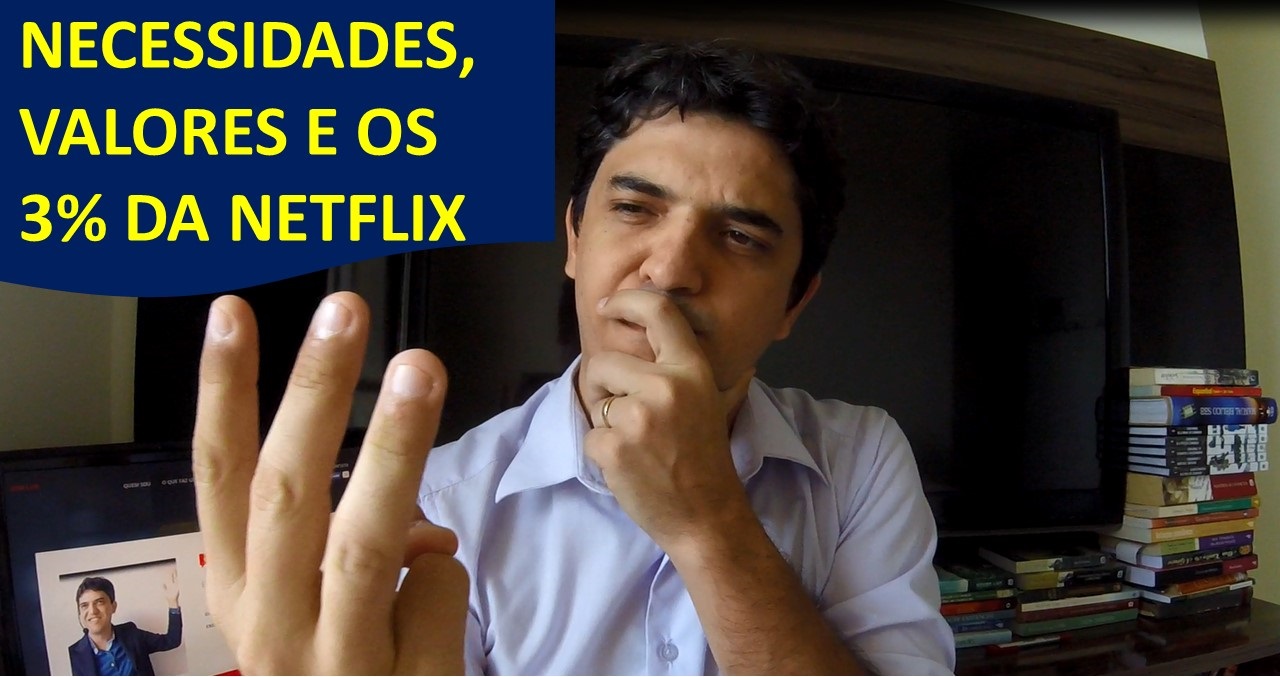 Necessidades, Valores e os 3% da NETFLIX - Coach José Luis - Ace