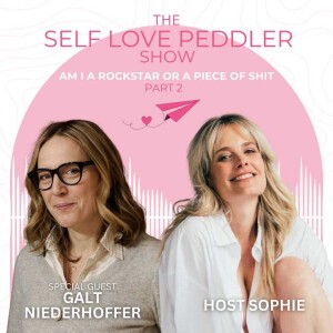 The Self Love Peddler Show | Season 3 | Episode 37 - “Am I a Rockstar or A Piece of Shit?” Part 2 feat. Galt Neiderhoffer