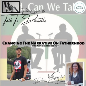 Changing The Narrative On Fatherhood with Anthony Re’Shod Ray