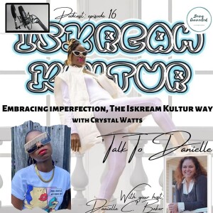 Embracing Imperfection, The isKream Kultur Way with Crystal Watts