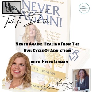 Never Again!  Healing From The Evil Cycle Of Addiction with Helen Lidman