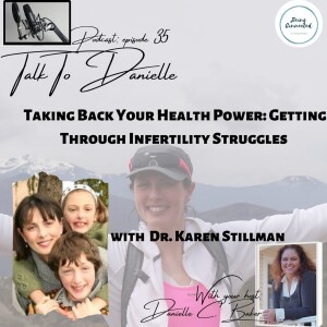 Taking Your Health Power Back: Getting Through Infertility Struggles with Dr. Karen Stillman