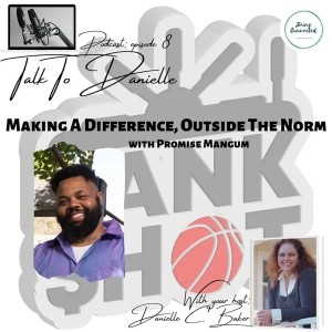 Making A Difference, Outside The Norm with Promise Mangum