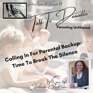 Calling In For Parental Backup: Time To Break The Silence with Danielle C Baker