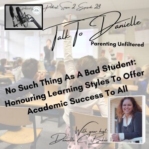 No Such Thing As A Bad Student: Honouring Learning Styles For Academic Success To All with Danielle C Baker