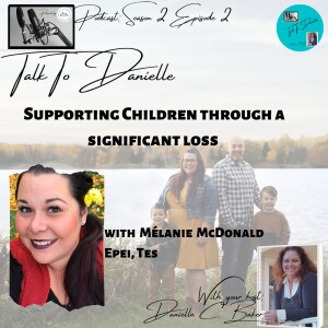 Supporting Children Through A Significant Loss with Melanie McDonald, EPEI, TES