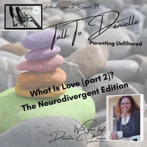 What Is Love (part 2)?: The Neurodivergent Edition with Danielle C Baker