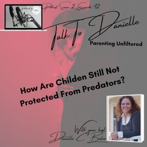 How Are Children Still Now Protected From Predators? with Danielle C Baker