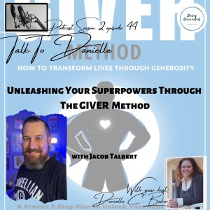 Unleashing Your Superpowers Through The GIVER Method with Jacob Talbert