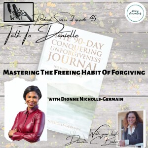 Mastering The Freeing Habit Of Forgiving with Dionne Nicholls-Germain