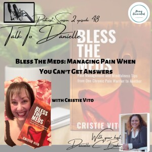 Bless The Meds: Managing Pain When You Can't Get Answers with Cristie Vito