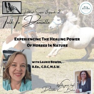 Experiencing The Healing Power Of Horses In Nature with Laurie Bowen