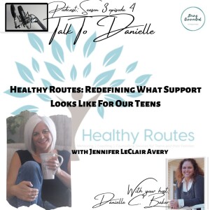 Healthy Routes: Redefining What Support Looks Like For Our Teens with Jennifer LeClair Avery