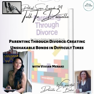 Parenting Through Divorce: Creating Unshakable Bonds in Difficult Times with Vivian Meraki