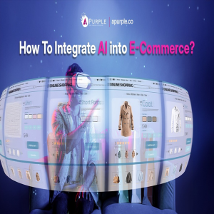 How to Integrate AI into E-Commerce?