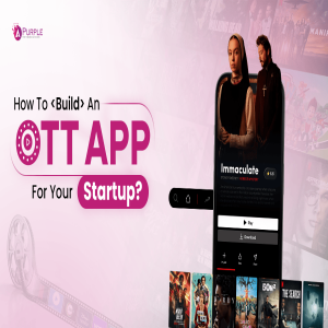 How to Launch a Top OTT App in 2025: Comprehensive Guide