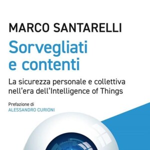 27/04/24 - Marco Santarelli - Docente di sicurezza e autore del libro 'Sorvegliati e contenti'