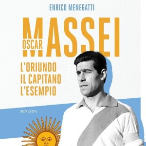 15/11/24 - Enrico Menegatti - Giornalista, autore del libro 'Oscar Massei, l'oriundo, il capitano, l'esempio'