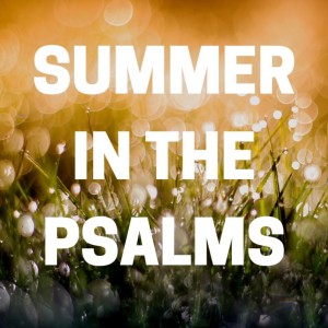 Summer in the Psalms: Psalm 68