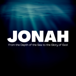 Jonah 1:1-3, From the Depth of the Sea to the Glory of God