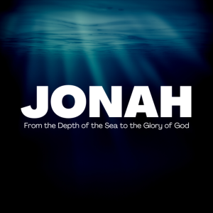Jonah 1:4-16, From the Depth of the Sea to the Glory of God