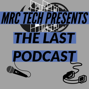 MRC Tech Presents: The Last Podcast - Ep. 2