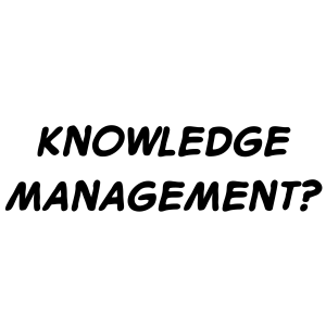 Knowledge management?
