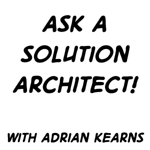 Ask a solution architect with Adrian Kearns