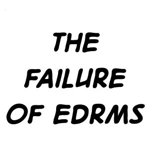 The failure of EDRMS