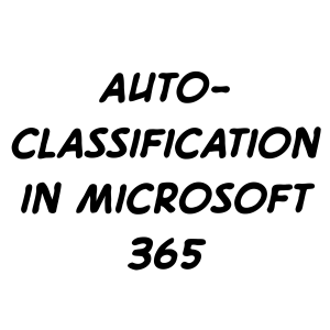 Auto-classification in Microsoft 365