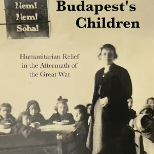 Die Kinder von Budapest nach dem Ersten Weltkrieg - mit Friederike Kind-Kovacs