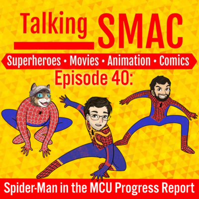 Talking SMAC: Superheroes, Movies, Animation & Comics