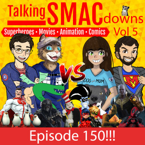 150! Talking SMACdowns Vol 5
