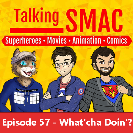 Talking SMAC: Superheroes, Movies, Animation & Comics
