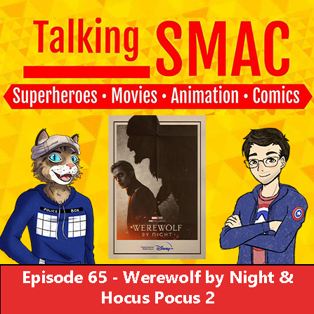 Talking SMAC: Superheroes, Movies, Animation & Comics