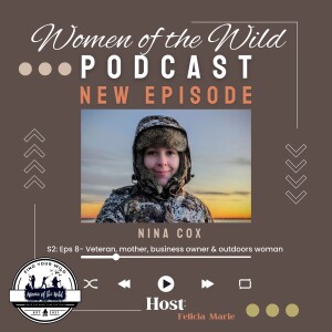 S:2 EPS:8 Nina Cox, Veteran, Mother, Business Owner & Outdoors Woman