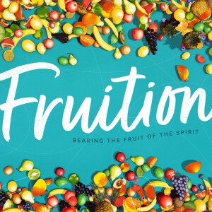 Fruition - Week 8 - Gentleness